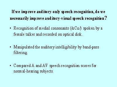 If we improve auditory-only speech recognition, do we necassarily improve auditory-visual recognition?